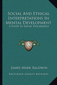 portada social and ethical interpretations in mental development: a study in social psychology (en Inglés)