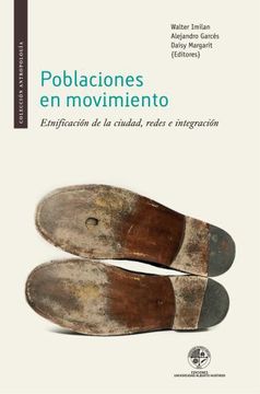 Poblaciones en movimiento. Etnificación de la ciudad, redes e integración (in Spanish)