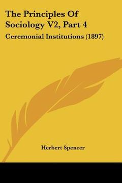 portada the principles of sociology v2, part 4: ceremonial institutions (1897) (en Inglés)