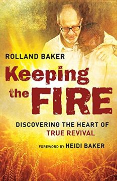 portada Keeping the Fire: Discovering the Heart of True Revival