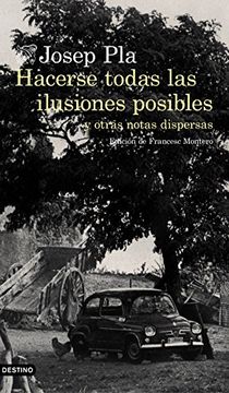 portada Hacerse Todas las Ilusiones Posibles: Y Otras Notas Dispersas. Edición de Francesc Montero (Áncora & Delfín)