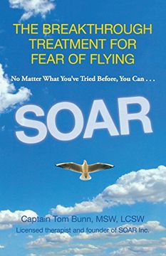 portada Soar: The Breakthrough Treatment For Fear Of Flying (en Inglés)