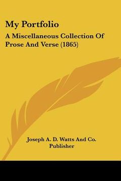 portada my portfolio: a miscellaneous collection of prose and verse (1865) (en Inglés)