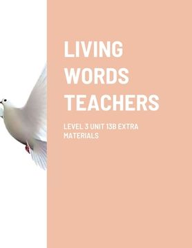portada Living Words Teachers Level 3 Unit 13b Extra Materials