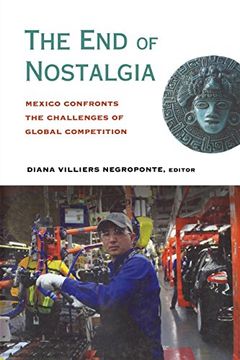 portada The end of Nostalgia: Mexico Confronts the Challenges of Global Competition (en Inglés)