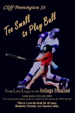 portada too small to play ball: from little league to the college diamond
