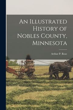 portada An Illustrated History of Nobles County, Minnesota (en Inglés)