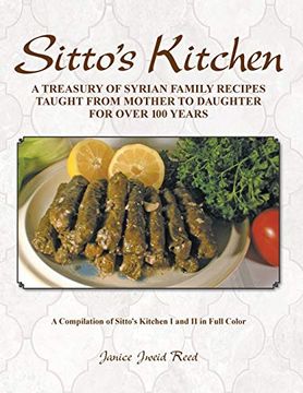 portada Sitto'S Kitchen: A Treasury of Syrian Family Recipes Taught From Mother to Daughter for Over 100 Years (en Inglés)