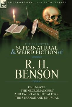 portada The Collected Supernatural and Weird Fiction of R. H. Benson: One Novel 'The Necromancers' and Twenty-Eight Tales of the Strange and Unusual