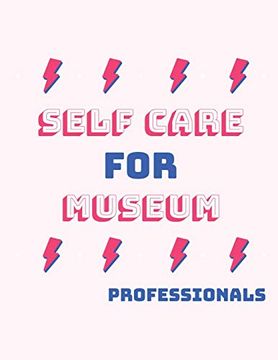 portada Self Care for Museum Professionals: For Adults | for Autism Moms | for Nurses | Moms | Teachers | Teens | Women | With Prompts | day and Night | Self Love Gift (en Inglés)