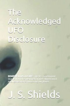 portada The Acknowledged UFO Disclosure: Discover the Most Explosive Story of the Millennia and the Amazing Facts behind the John Podesta WikiLeaks Conspiracy (in English)