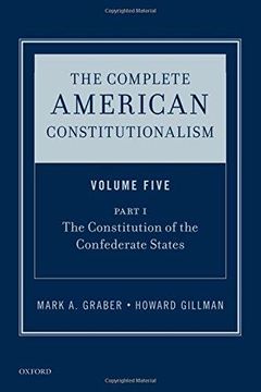 portada The Complete American Constitutionalism, Volume Five, Part I: The Constitution of the Confederate States (Hardback)