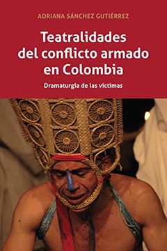 portada Teatralidades del Conflicto Armado en Colombia: Dramaturgia de las Victimas