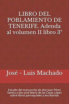 portada Libro del Poblamiento de Tenerife. Adenda al Volumen ii Libro 3º: Estudio del Manuscrito de don Juan Pérez Santos y don José María de las Casas López Sobre Libros Parroquiales y Escribanías: 4