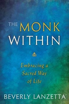 portada The Monk Within: Embracing a Sacred way of Life (en Inglés)