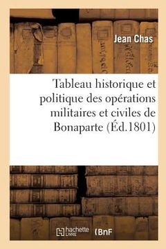 portada Tableau Historique Et Politique Des Opérations Militaires Et Civiles de Bonaparte, Premier Consul: de la République Française (en Francés)