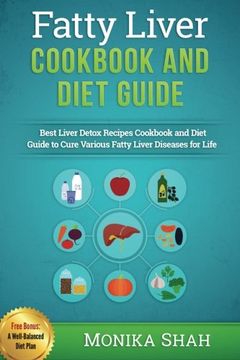 portada Fatty Liver Cookbook & Diet Guide: 85 Most Powerful Recipes to Avert Fatty Liver & Lose Weight Fast (en Inglés)