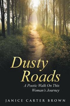 portada Dusty Roads: A Poetic Walk On This Woman's Journey (en Inglés)