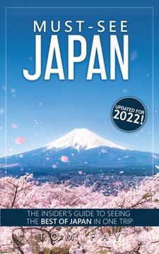portada Must-See Japan: The complete insider's guide to seeing the best of Japan in one trip (en Inglés)