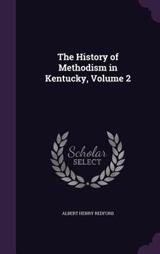 portada The History of Methodism in Kentucky, Volume 2 (en Inglés)