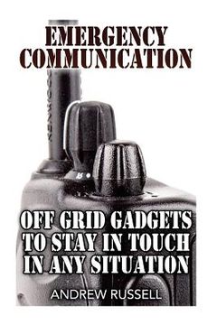 portada Emergency Communication: Off Grid Gadgets To Stay In Touch In Any Situation: (Survival Communication, Prepping) (en Inglés)
