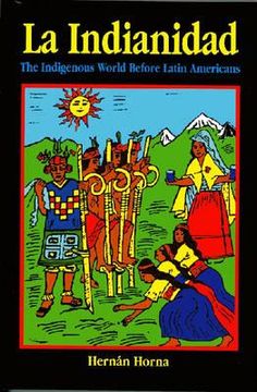 portada La Indianidad: The Indigenous World Before Latin Americans (en Inglés)