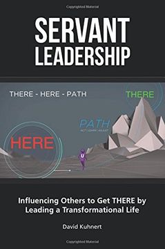 portada Servant Leadership: Influencing Others to Get There by Leading a Trans