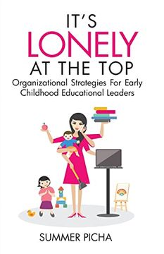 portada It's Lonely at the Top: Organizational Strategies for Early Childhood Educational Leaders (in English)