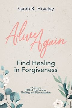portada Alive Again: Find Healing in Forgiveness (in English)