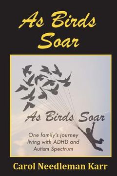 portada As Birds Soar: One family's journey living with ADHD and Autism Spectrum (en Inglés)