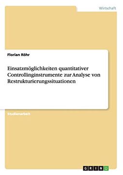 portada Einsatzmglichkeiten Quantitativer Controllinginstrumente zur Analyse von Restrukturierungssituationen (en Alemán)