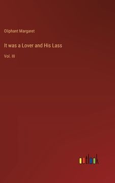 portada It was a Lover and His Lass: Vol. III (en Inglés)