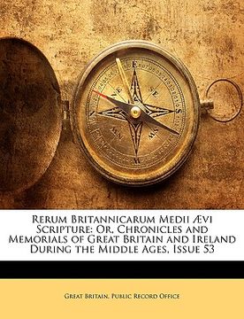portada rerum britannicarum medii vi scripture: or, chronicles and memorials of great britain and ireland during the middle ages, issue 53 (en Inglés)