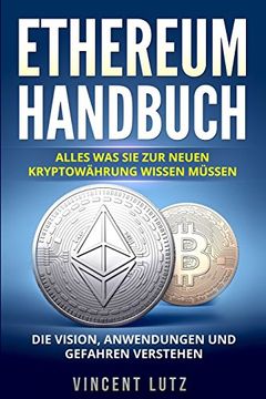 portada Ethereum Handbuch: Alles was Sie zur neuen Kryptowährung wissen müssen. Die Vision, Anwendungen und Gefahren verstehen.