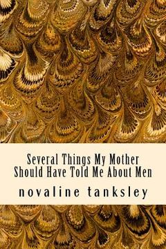 portada Several Things My Mother Should Have Told Me About Men (en Inglés)