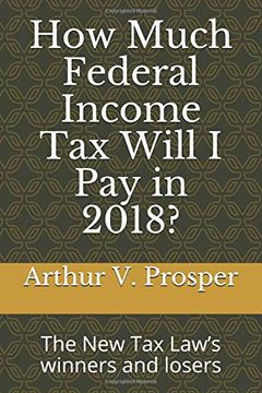 portada How Much Federal Income tax Will i pay in 2018? The new tax Law’S Winners and Losers (en Inglés)