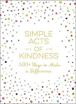 portada Simple Acts of Kindness: 500+ Ways to Make a Difference