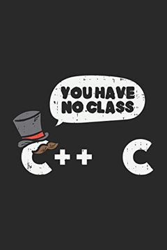 portada You Have no Class c++ c: 120 Pages i 6x9 i dot Grid (en Inglés)