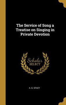 portada The Service of Song a Treatise on Singing in Private Devotion (en Inglés)