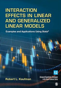 portada Interaction Effects in Linear and Generalized Linear Models: Examples and Applications Using Stata (Advanced Quantitative Techniques in the Social Sciences) (in English)