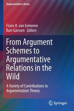 portada From Argument Schemes to Argumentative Relations in the Wild: A Variety of Contributions to Argumentation Theory: 35 (Argumentation Library) 