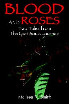 portada blood and roses: two tales from the lost souls journals (en Inglés)