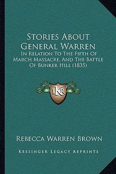 portada stories about general warren: in relation to the fifth of march massacre, and the battle of bunker hill (1835) (en Inglés)