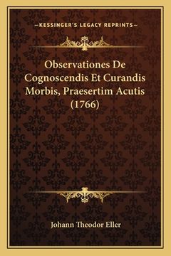 portada Observationes De Cognoscendis Et Curandis Morbis, Praesertim Acutis (1766) (en Latin)
