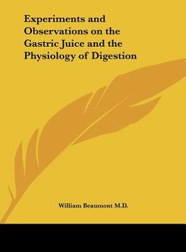 portada experiments and observations on the gastric juice and the physiology of digestion (en Inglés)