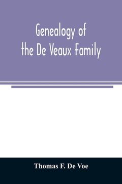 portada Genealogy of the de Veaux Family. Introducing the Numerous Forms of Spelling the Name by Various Branches and Generations in the Past Eleven Hundred Years Paperback (in English)