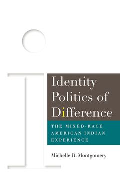 portada Identity Politics of Difference: The Mixed-Race American Indian Experience (en Inglés)
