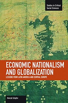 portada Economic Nationalism and Globalization: Lessons from Latin America and Central Europe (en Inglés)