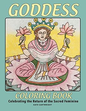 portada Goddess Coloring Book: Celebrating the Return of the Sacred Divine