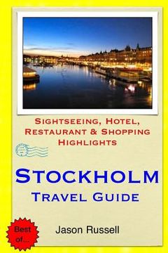 portada Stockholm Travel Guide: Sightseeing, Hotel, Restaurant & Shopping Highlights (en Inglés)